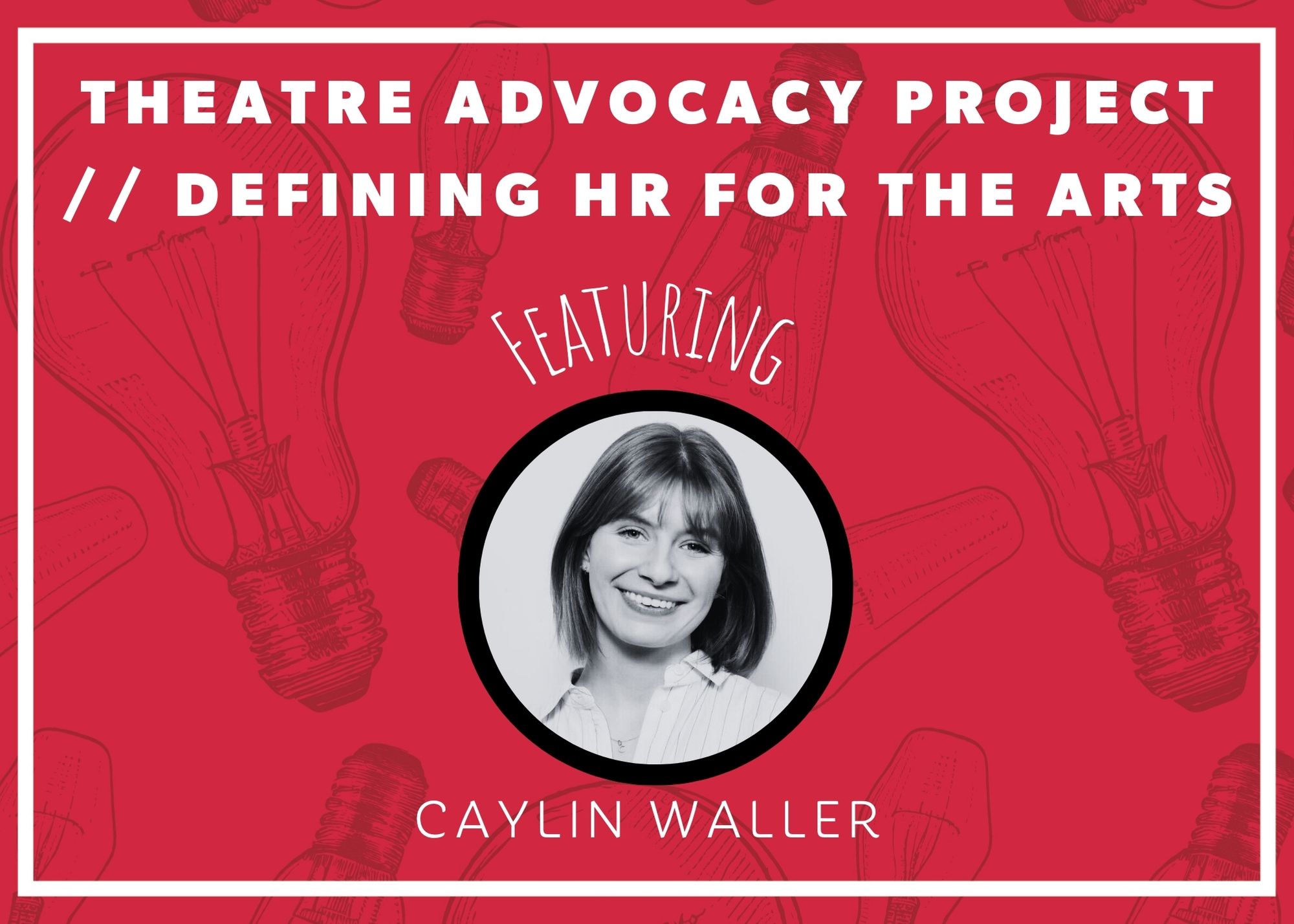 THEATRE ADVOCACY PROJECT// DEFINING HR FOR THE ARTS